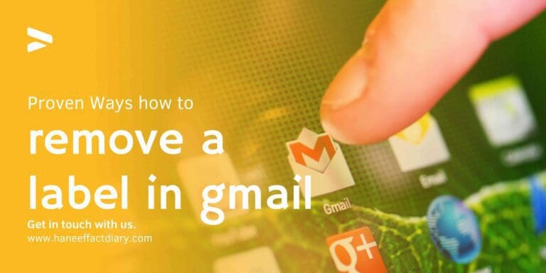 how to remove a label in gmail? what happens when you remove a label in gmail