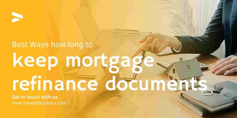 how long to keep mortgage refinance documents? how to store mortgage documents?