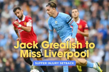 man-city-suffer-injury-setback-grealish-miss-liverpool