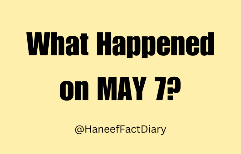 What Happened on MAY 7?