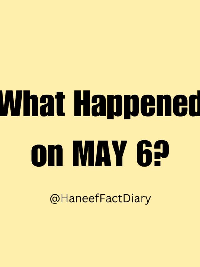 What Happened  on MAY 6?