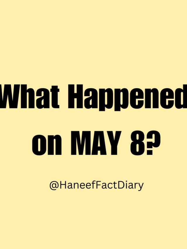 What Happened  on MAY 8?