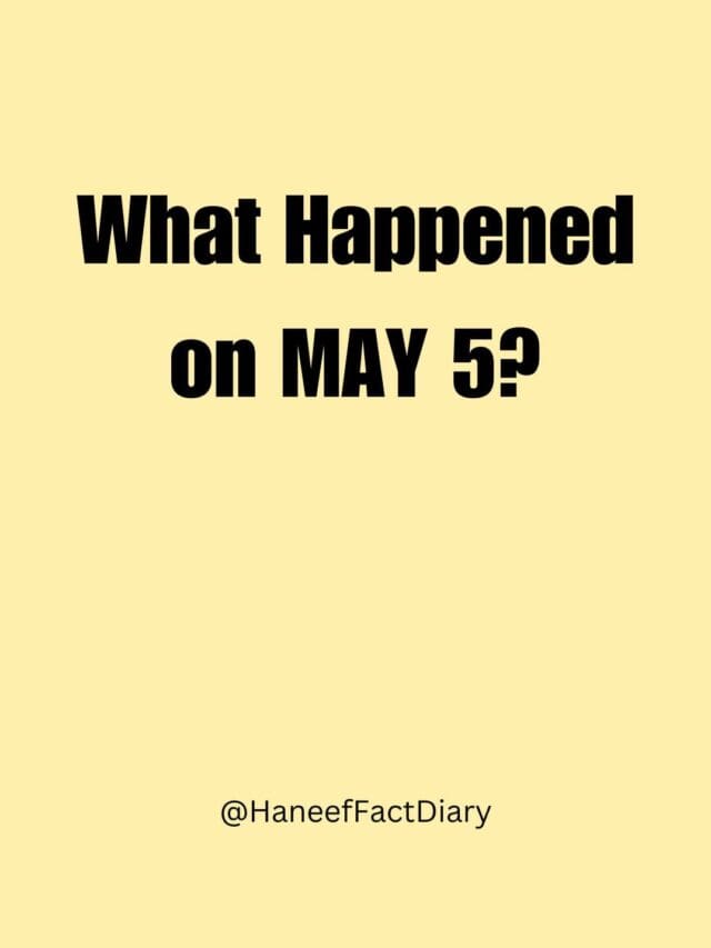 What Happened  on MAY 5?